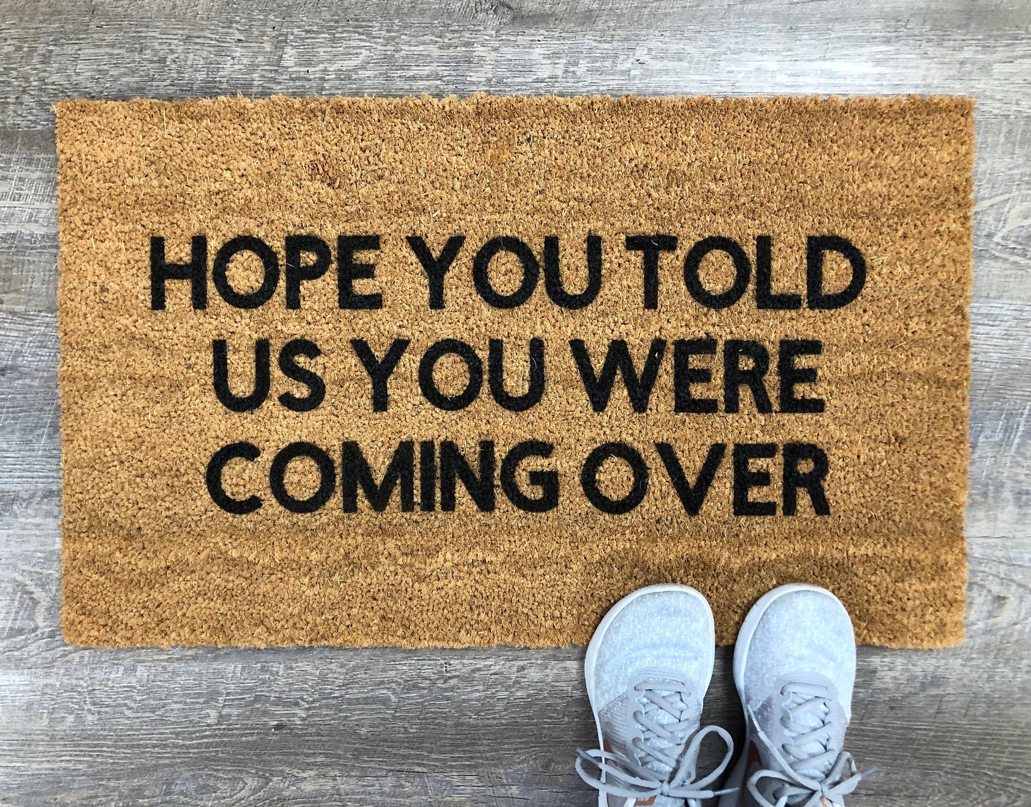 Hope You Told Us You Were Coming Over, Custom Doormat, Door mat